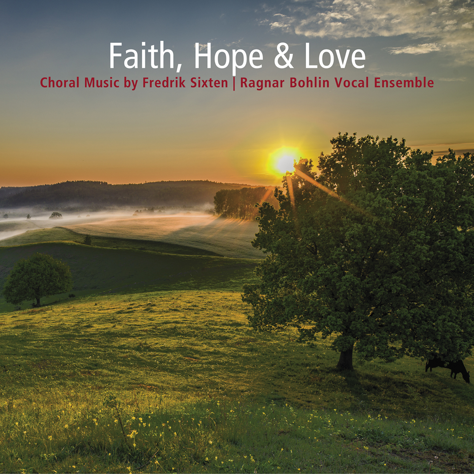 Picture of Ragnar Bohlin Vocal Ensemble - Faith, Hope & Love - Choral Music by Fredrik Sixten