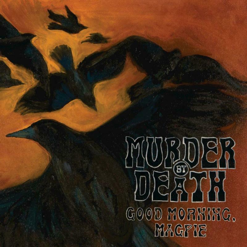 Picture of Murder By Death - Good Morning Magpie