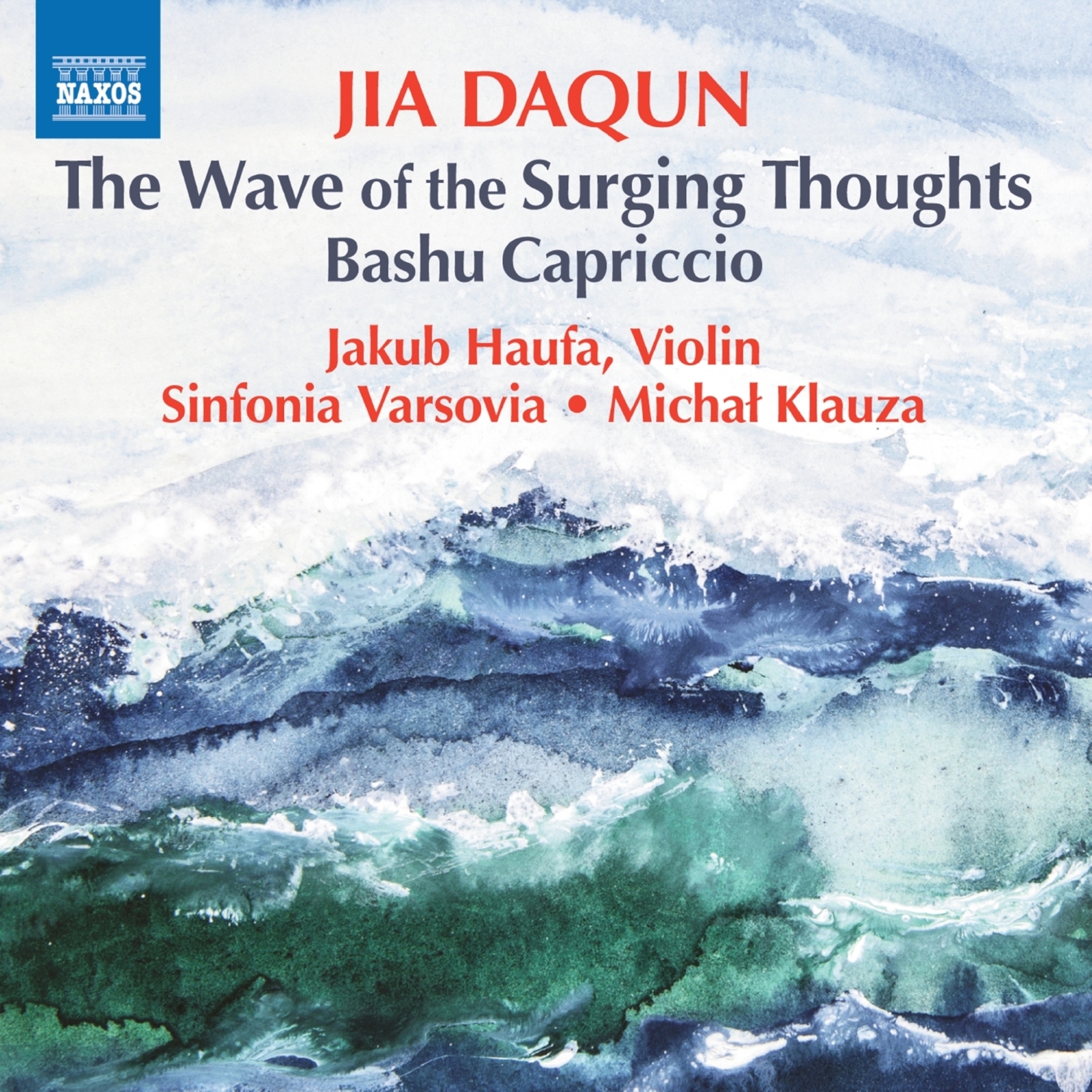 Picture of Jakub Haufa; Sinfonia Varsovia; Michal Klauza - Jia Daqun: The Wave of the Surging Thoughts; Bashu Capriccio