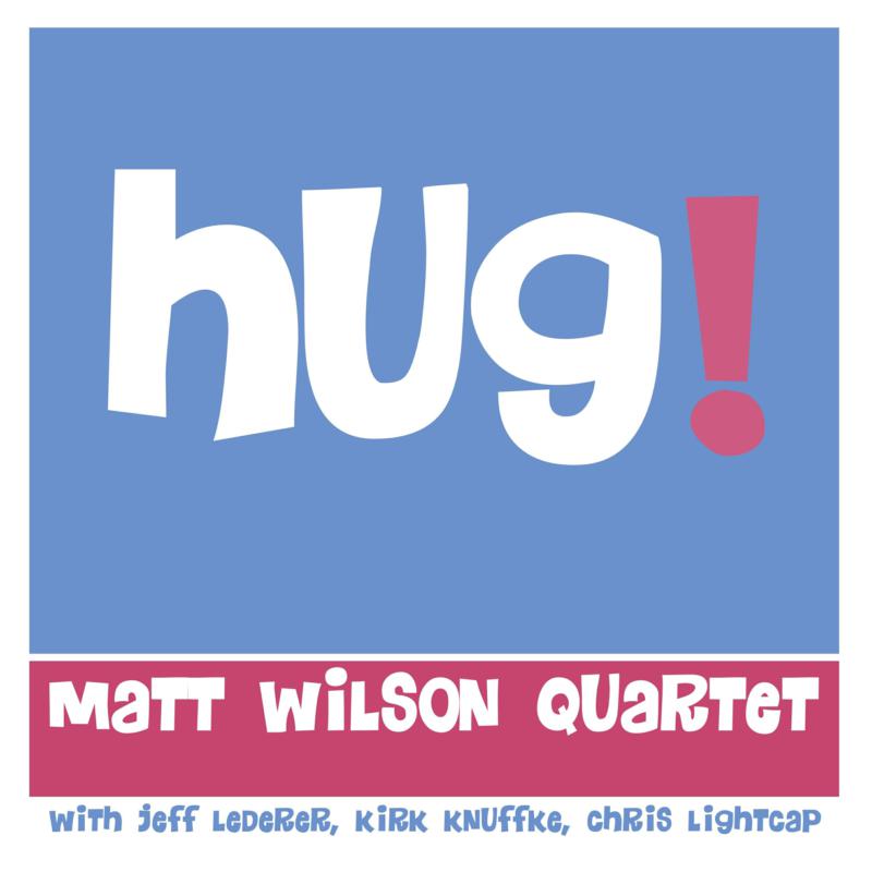 Picture of Matt Wilson Quartet - Hug!