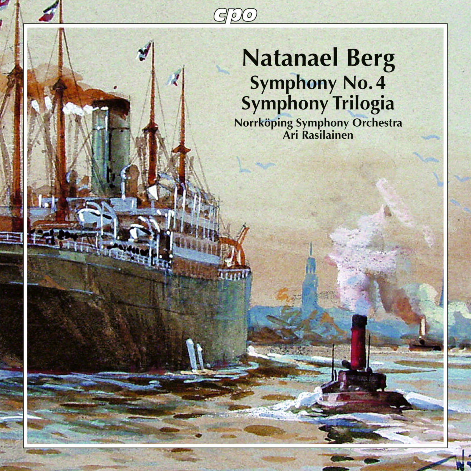 Picture of Norrkoping Symphony Orchestra; Ari Rasilainen - Natanael Berg: Symphonies Nos. 4 & 5