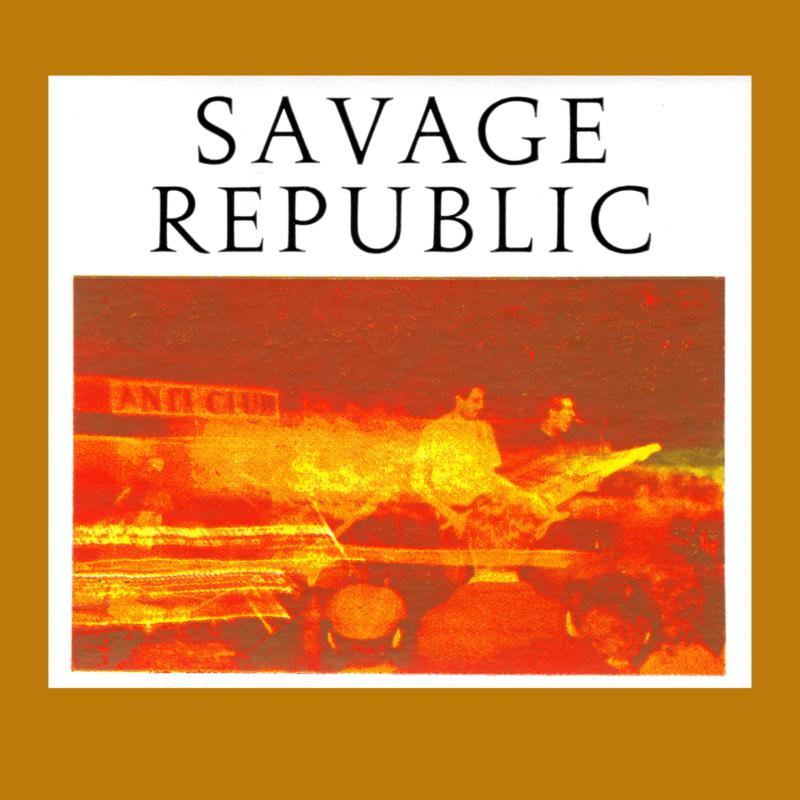 Picture of Savage Republic - Recordings from Live Performance, 1981-1983