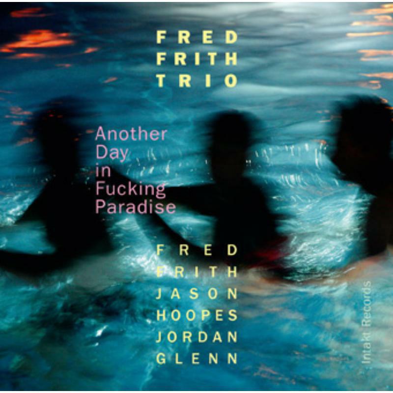 Picture of Fred Trio Frith - Another Day In Fucking Paradis