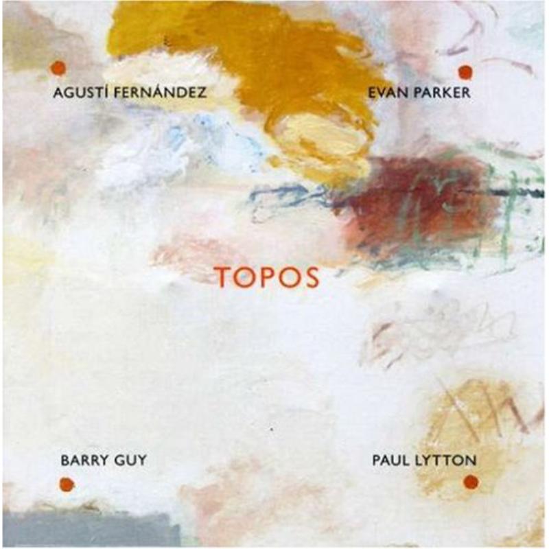 Picture of Agusti Fernandez, Evan Parker, Barry Guy & Paul Lytton - Topos