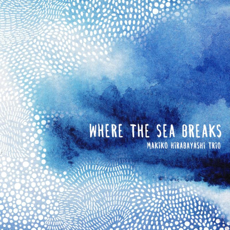 Picture of Makiko Hirabayashi Trio - Where The Sea Breaks