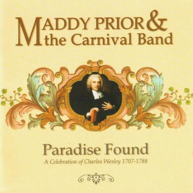 Picture of Maddy Prior & The Carnival Band - Paradise Found: A Celebration Of Charles Wesley 1707-1788