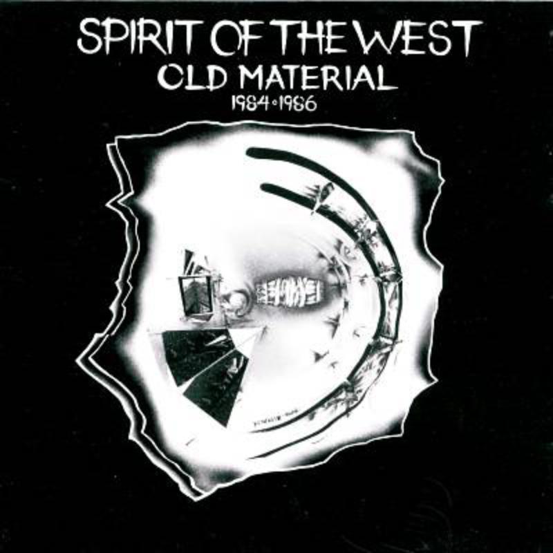 Picture of Spirit Of The West - Old Material 1984-1986