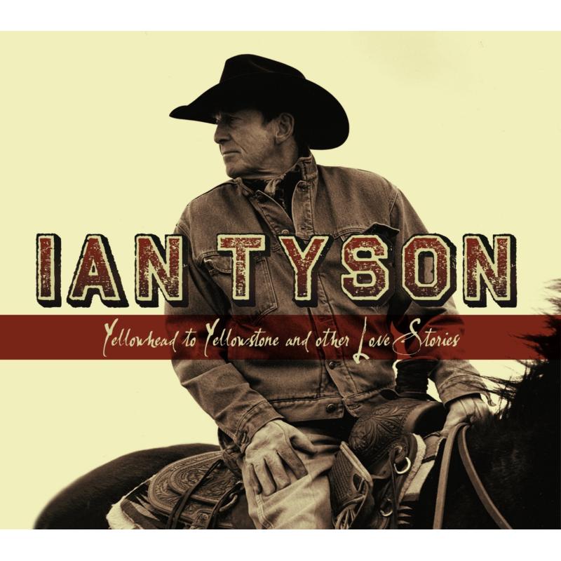 Picture of Ian Tyson - Yellowhead To Yellowstone And Other Love Stories