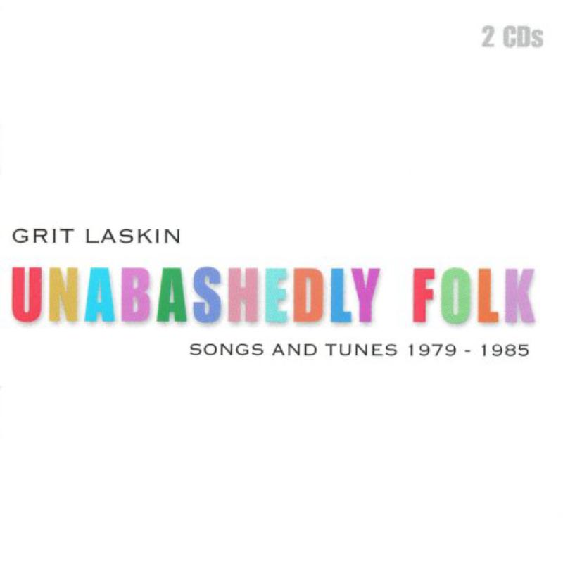 Picture of Grit Laskin - Unabashedly Folk: Songs And Tunes 1979-1985