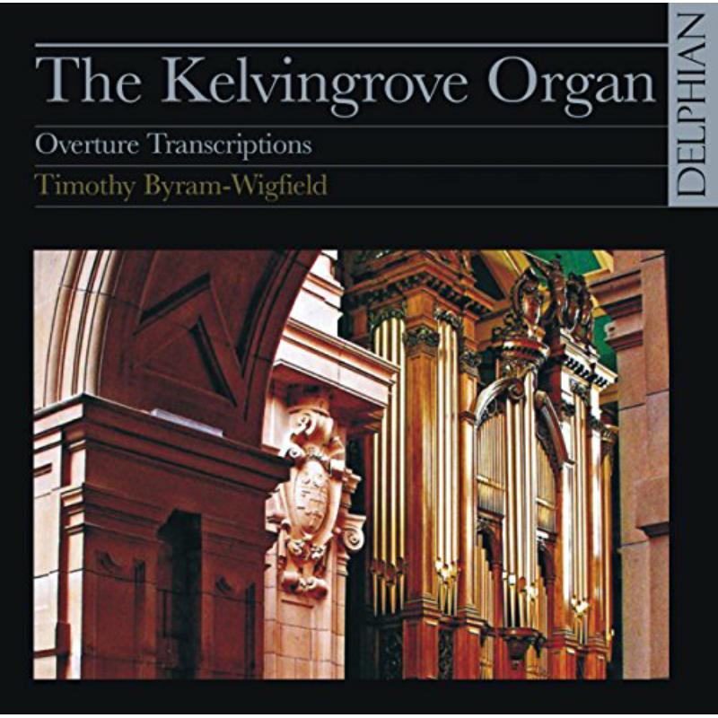 Picture of Timothy Byram-Wigfield - The Kelvingrove Organ: Overture Transcriptions