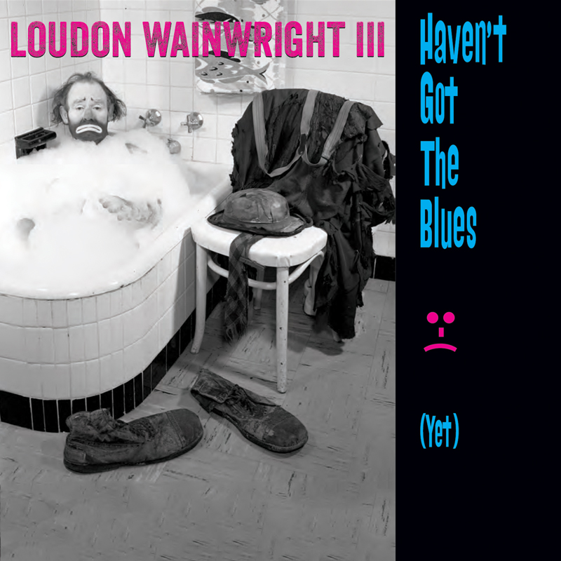 Picture of Loudon Wainwright III - Haven't Got The Blues (Yet)
