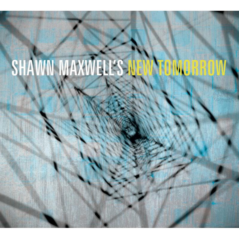 Picture of Shawn Maxwell - Shawn Maxwell's New Tomorrow