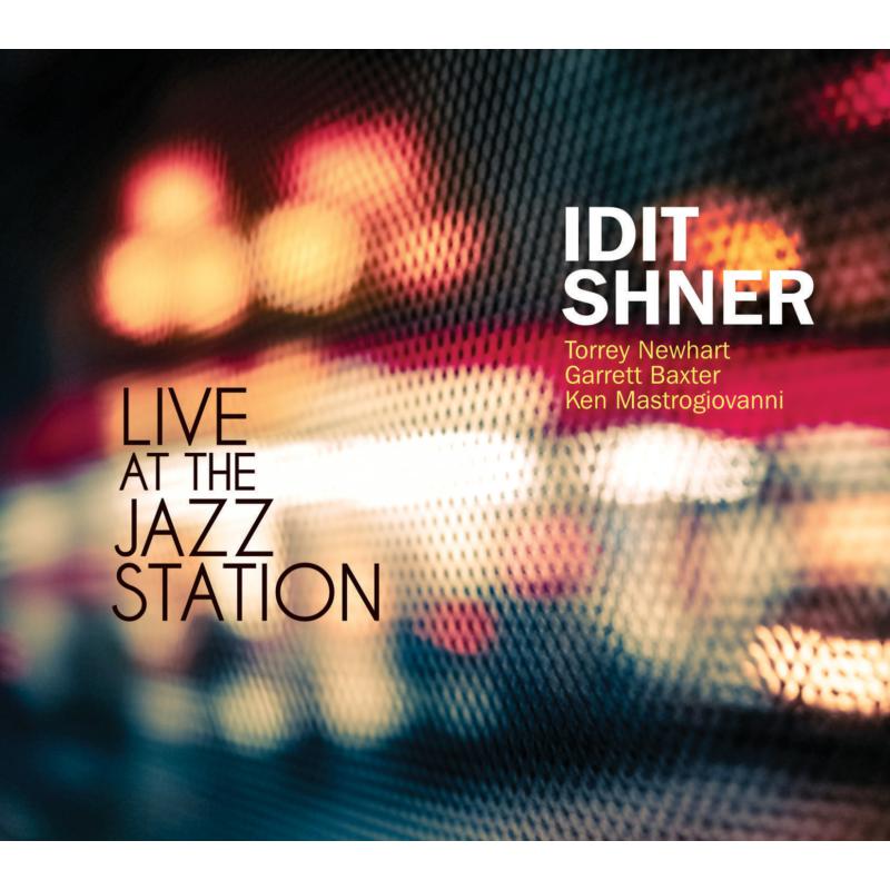 Picture of Idit Shner, Torrey Newhart, Garrett Baxter, Ken Mastrogiovan - Live At The Jazz Station