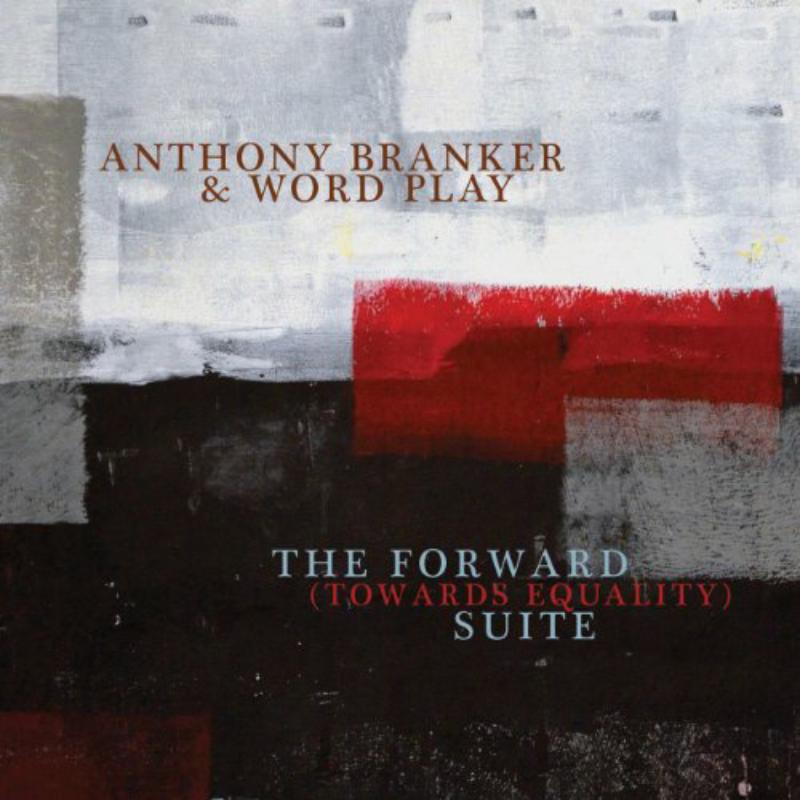 Picture of Anthony Branker & Word Play - The Forward (Towards Equality) Suite