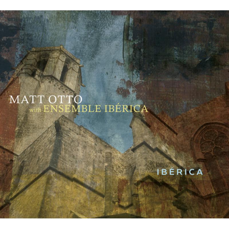 Picture of Matt Otto & Ensemble Iberica - Iberica