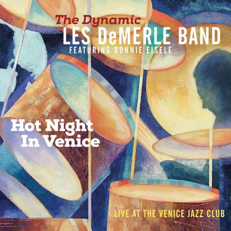 Picture of The Dynamic Les DeMerle Band Featuring Bonnie Eisele - Hot Night In Venice - Live At The Venice Jazz Club
