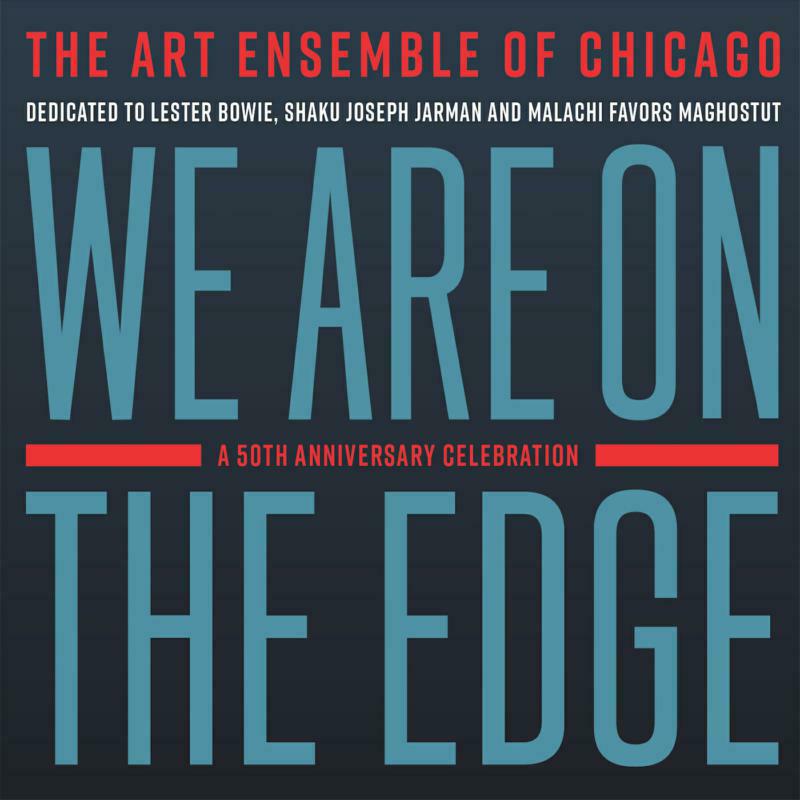 Picture of Art Ensemble Of Chicago - We Are On The Edge: A 50th Anniversary Celebration