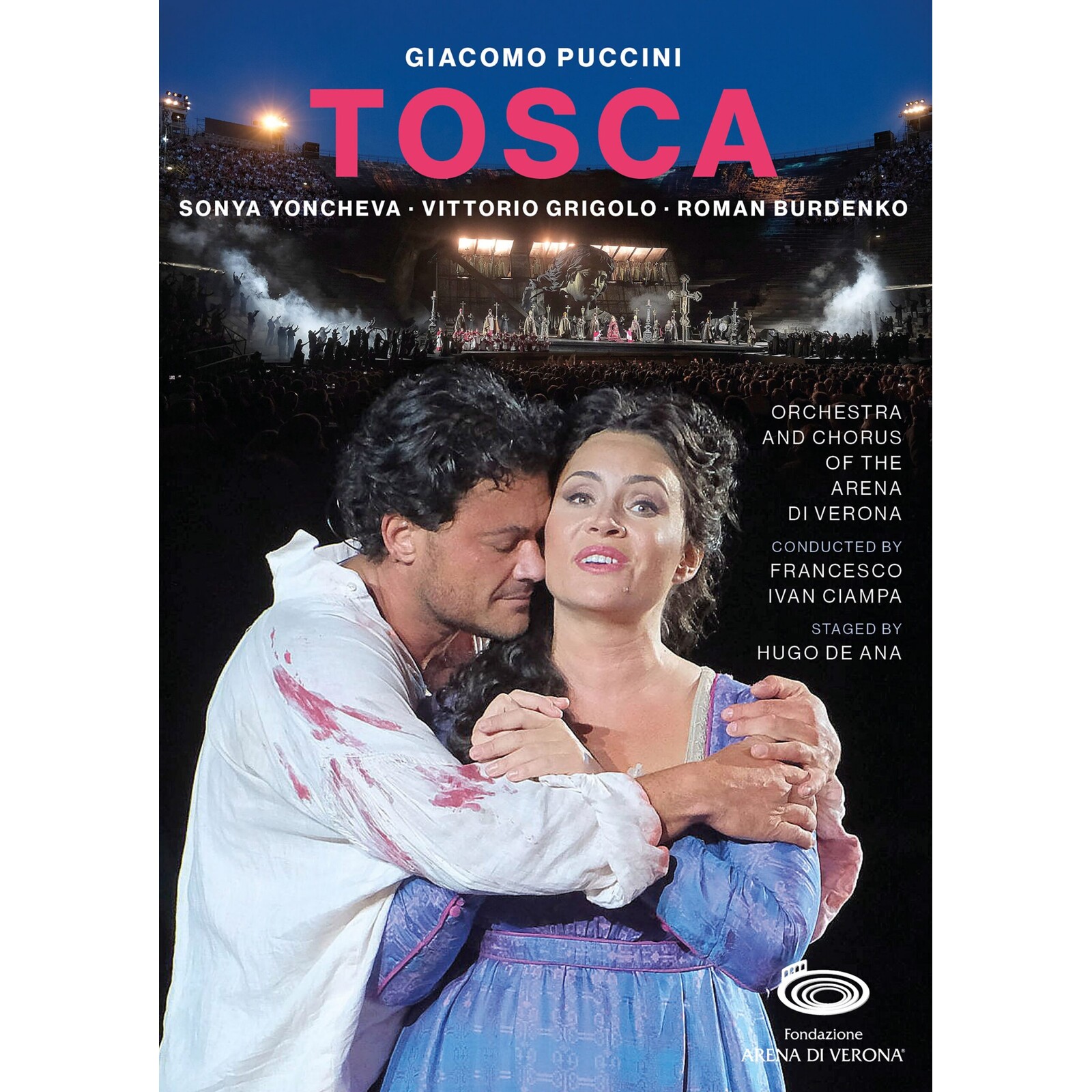 Picture of Sonya Yoncheva; Vittorio Grigolo; Roman Burdenko; Carlo Bosi; Giorgi Manoshvili; Chorus of the Arena di Verona; Orchestra of the Arena di Verona; Hugo de Ana; Francesco Ivan Ciampa - Giacomo Puccini: Tosca