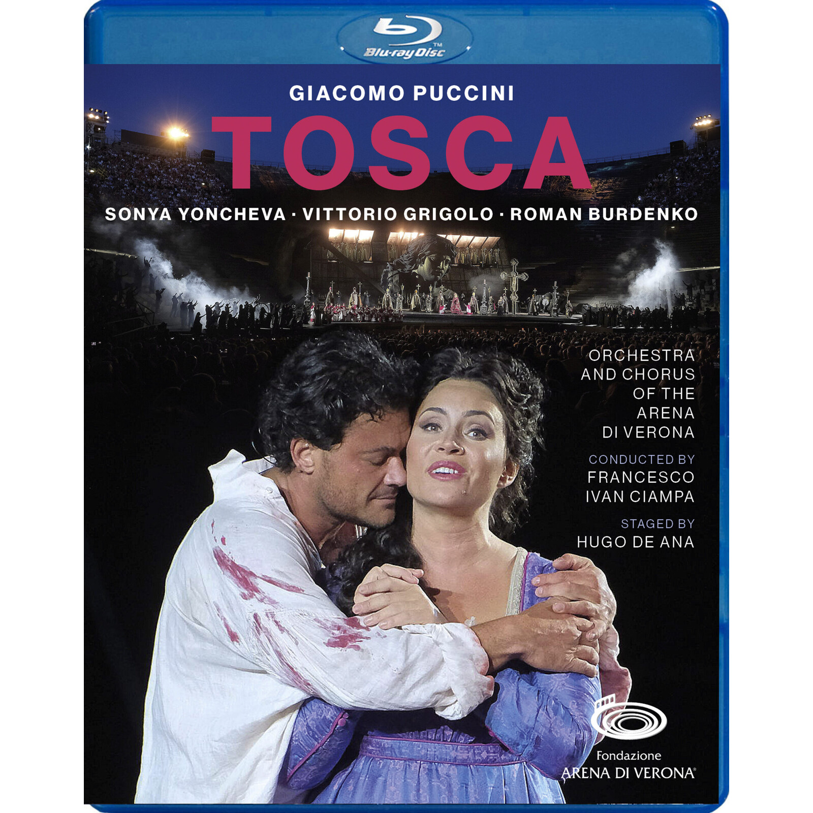 Picture of Sonya Yoncheva; Vittorio Grigolo; Roman Burdenko; Carlo Bosi; Giorgi Manoshvili; Chorus of the Arena di Verona; Orchestra of the Arena di Verona; Hugo de Ana; Francesco Ivan Ciampa - Giacomo Puccini: Tosca