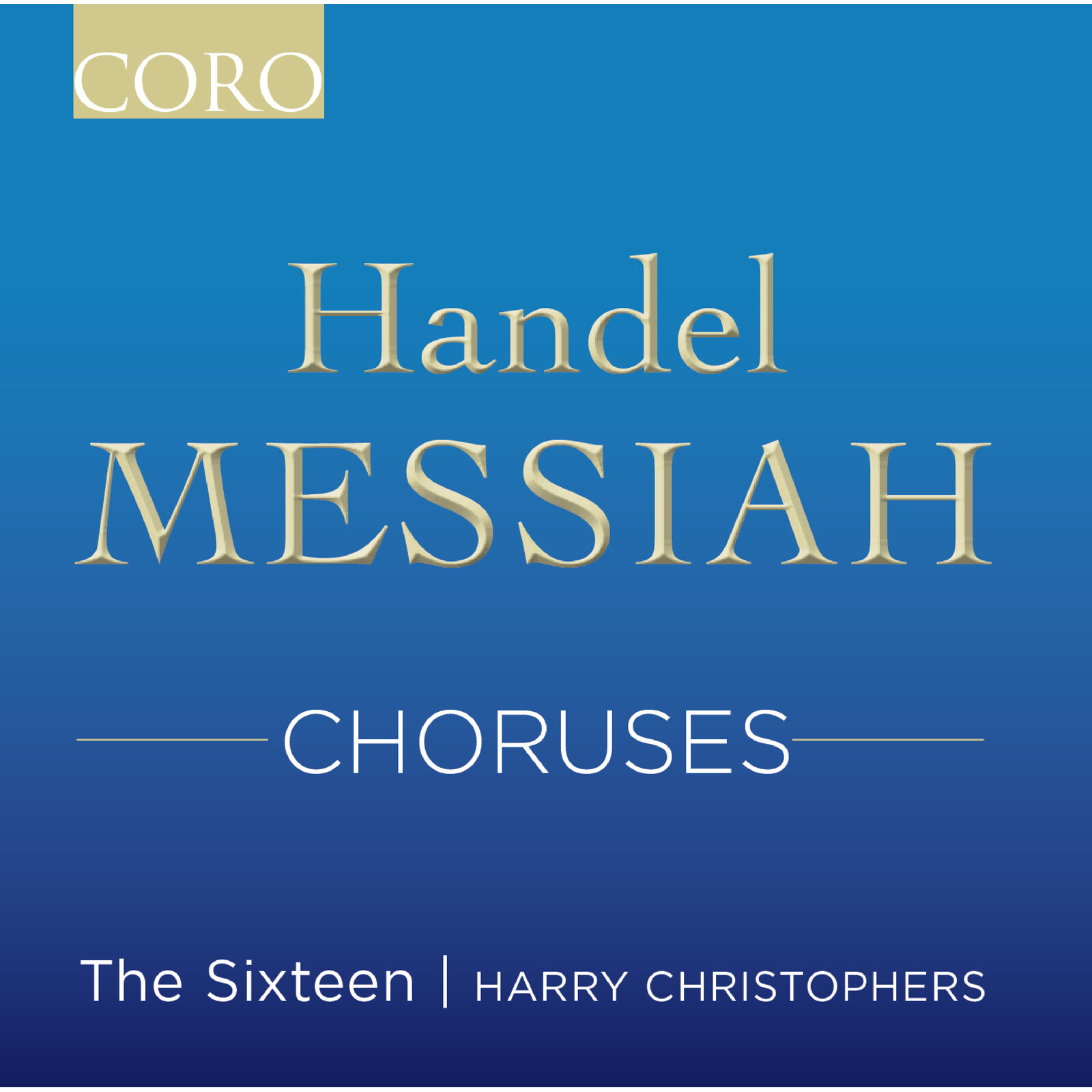 Picture of The Sixteen; Harry Christophers - George Frideric Handel: Messiah; Choruses