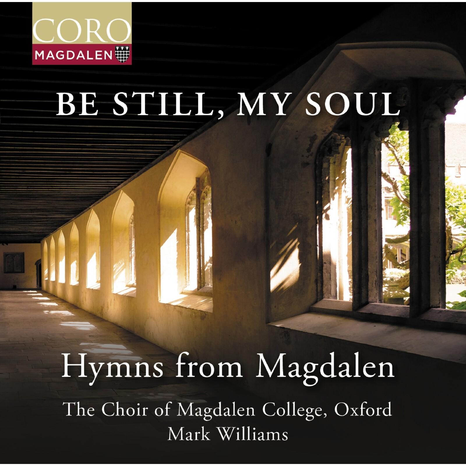 Picture of The Choir of Magdalen College, Oxford; Mark Williams - Be Still, My Soul