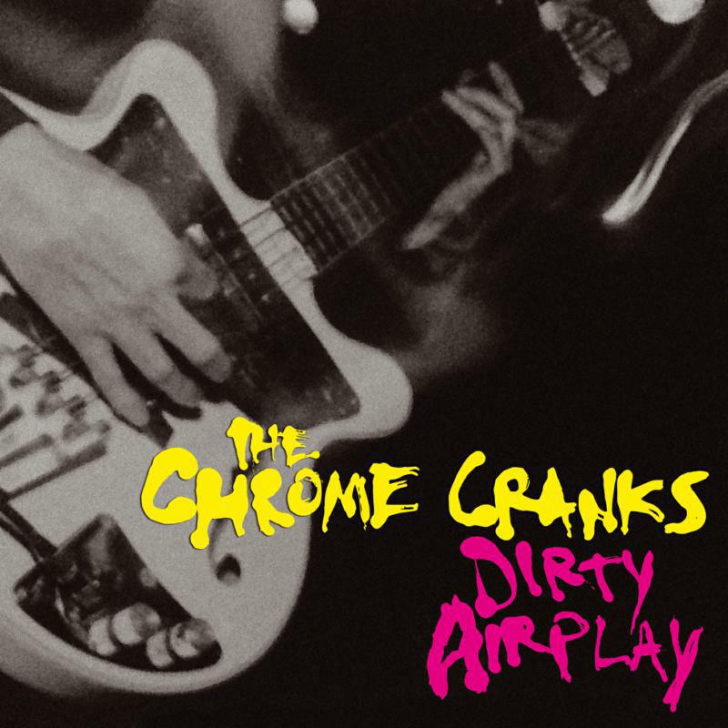 Picture of The Chrome Cranks - Dirty Airplay - Radio Session