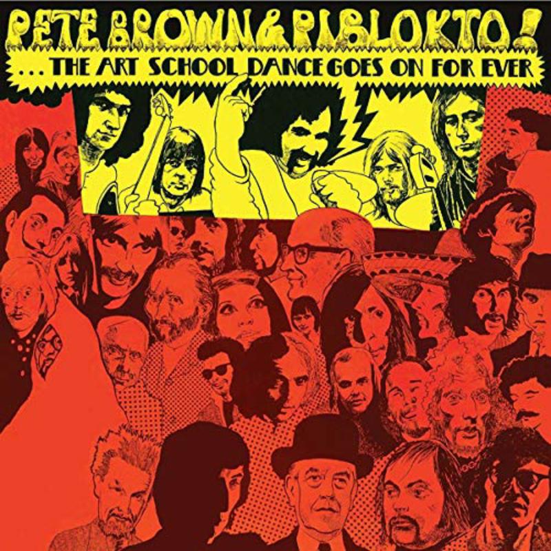 Picture of Pete Brown & Piblokto! - Things May Come And Things May Go, But The Art School Dance Goes On Forever