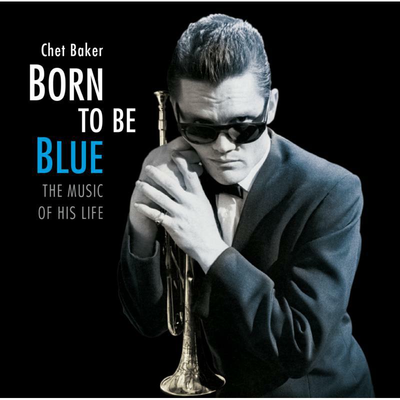 Picture of Chet Baker - Born To Be Blue - The Music Of His Life