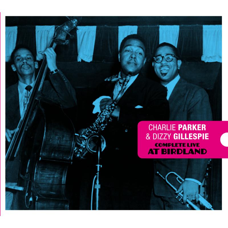 Picture of Charlie Parker & Dizzy Gillespie - Complete Live At Birdland + 7 Bonus Tracks