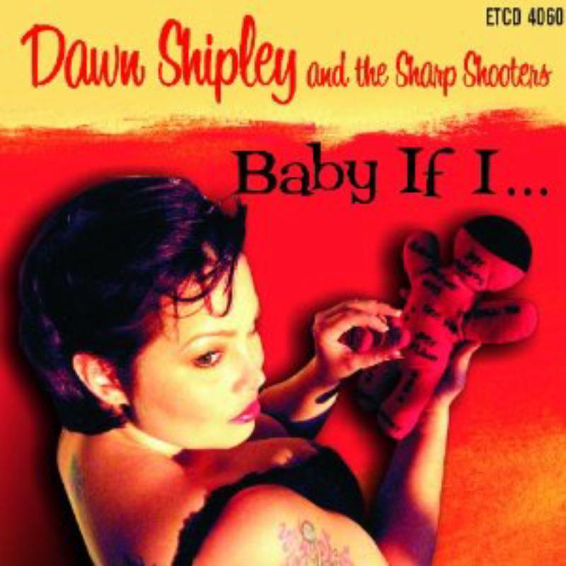 Picture of Dawn Shipley & The Sharp Shooters - Baby If I