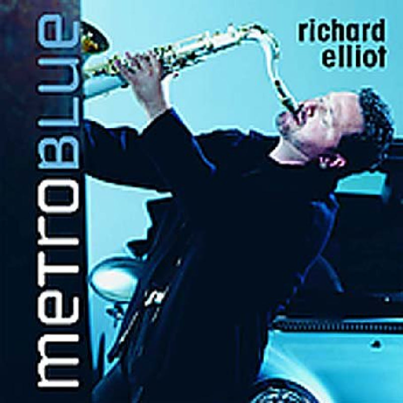 Picture of Richard Elliot - Metro Blue