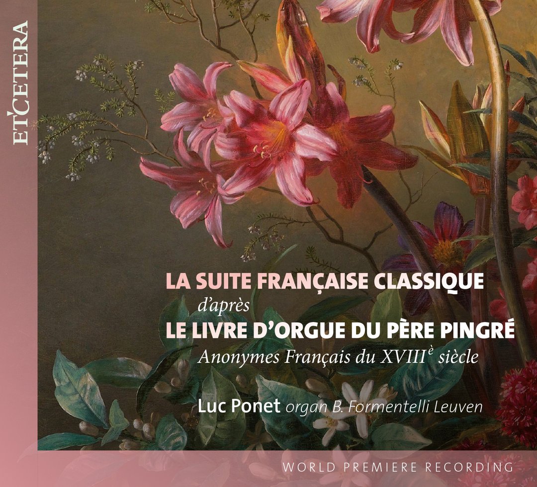 Picture of Luc Ponet & B.Formentelli Leuven - Anonymes Fran�ais XViiie si�cle Coi�es par le P�re Pingr�:La Suite Fran�aise Classique   Le Livre d'orgue du P�re Pingr�