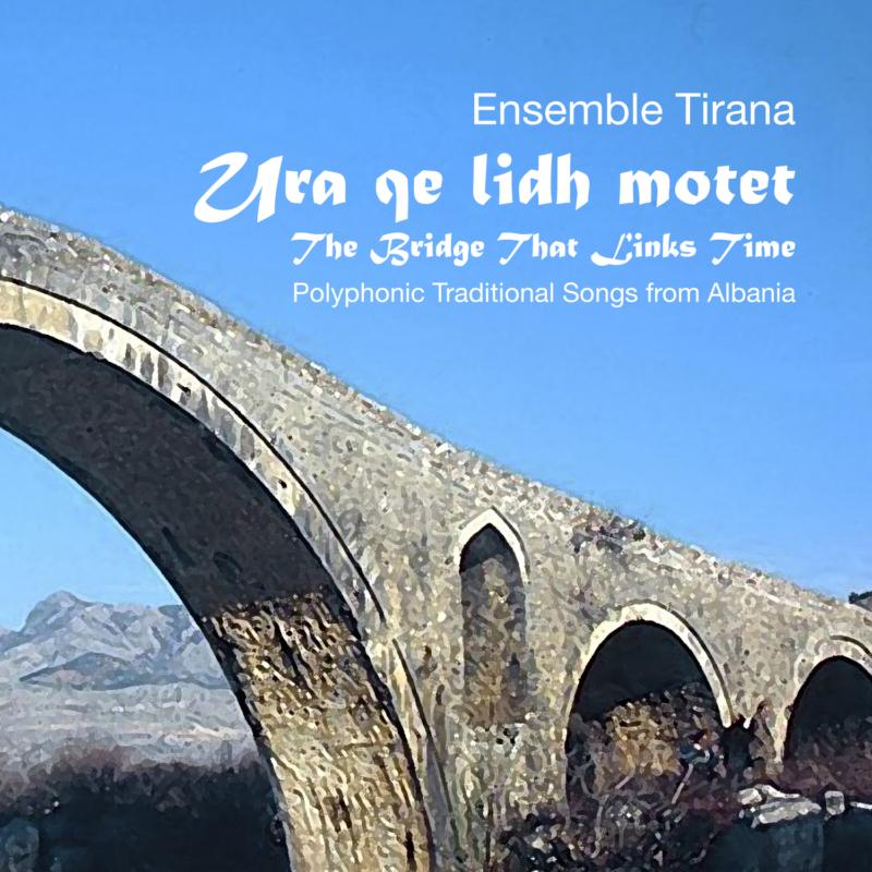 Picture of Ensemble Tirana - The Bridge That Links Time