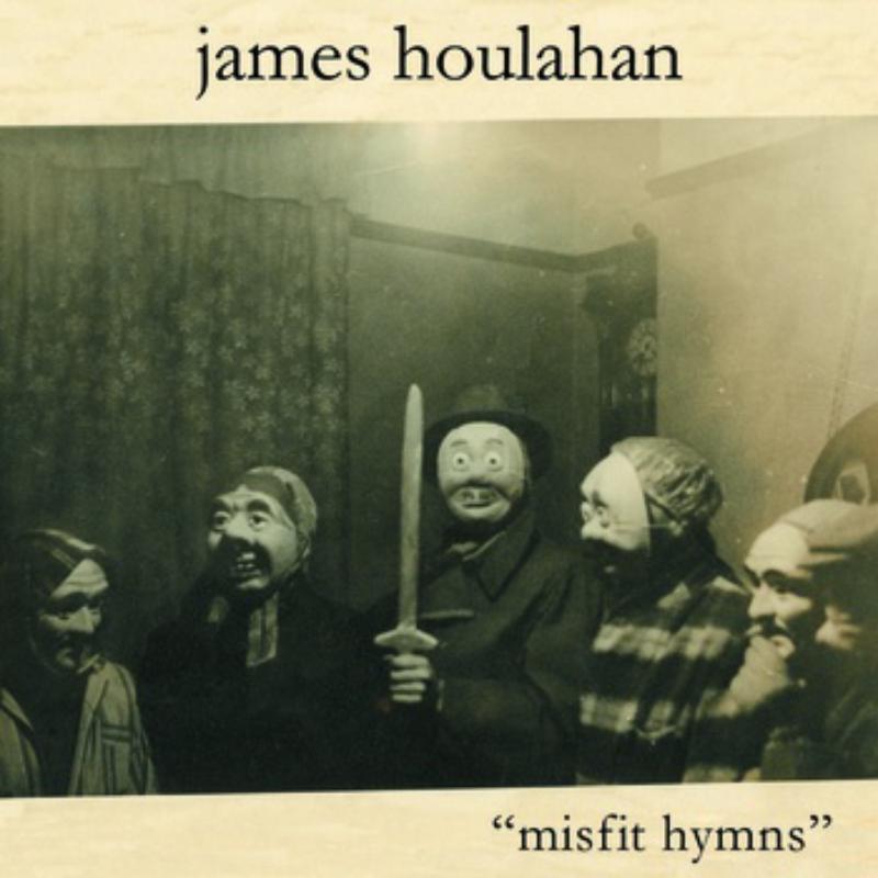 Picture of James Houlahan - Misfit Hymns