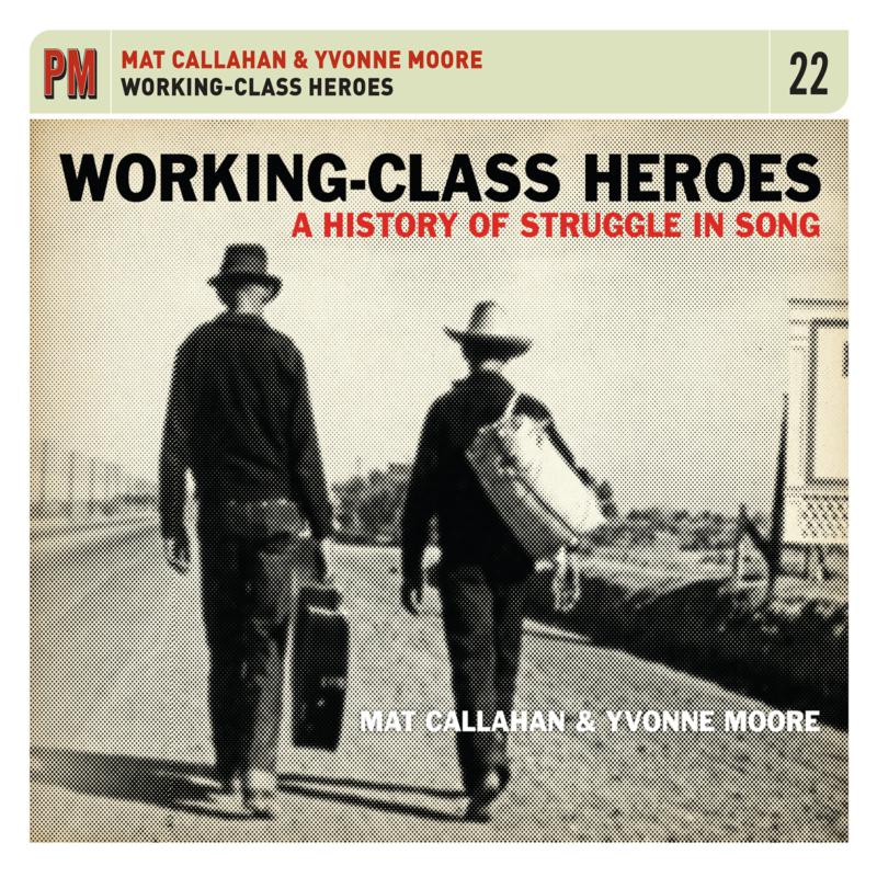 Picture of Mat Callahan & Yvonne Moore - Working-Class Heroes: A History Of Struggle In Song