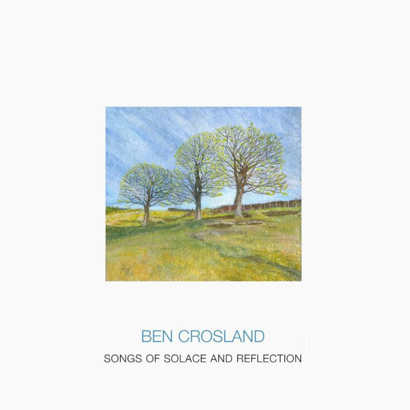Picture of Ben Crosland - Songs of Solice and Reflection