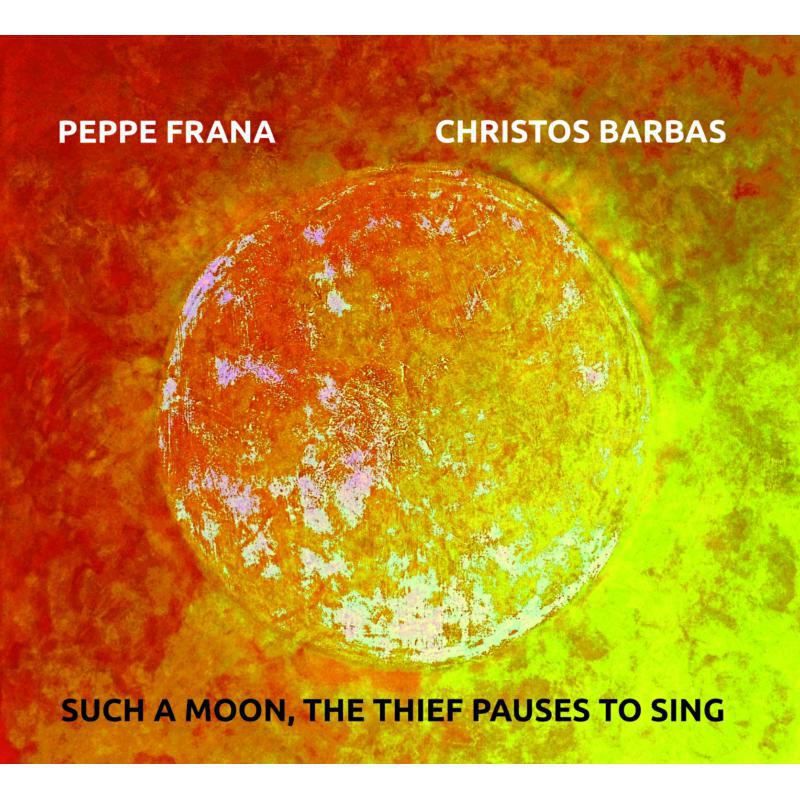 Picture of Peppe Frana & Christos Barbas - Such a Moon, the Thief Pauses to Sing
