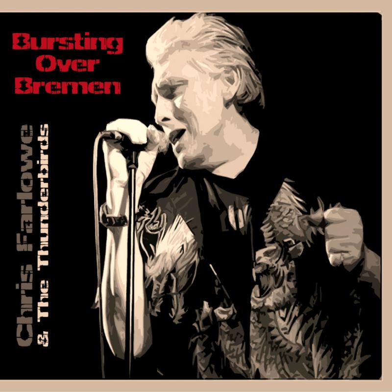 Picture of Chris Farlowe & The Thunderbirds - Bursting Over Bremen Live 1985