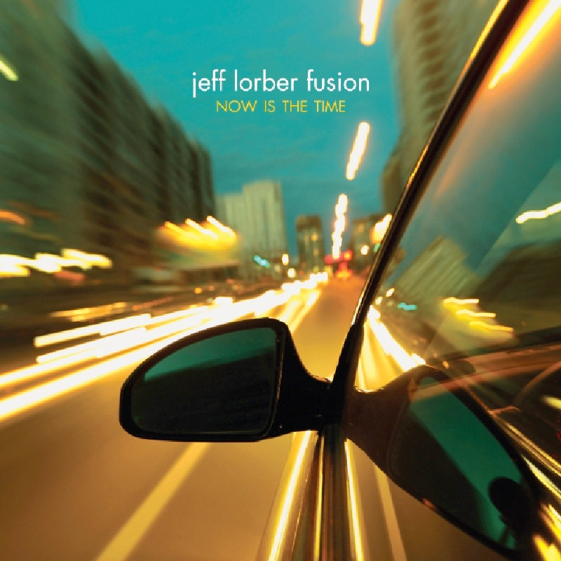 Picture of The Jeff Lorber Fusion - Now is the Time