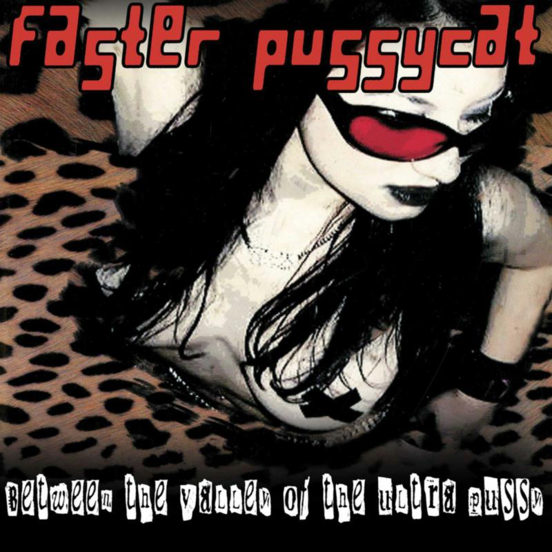 Picture of Faster Pussycat - Between The Valley Of The Ultra Pussy
