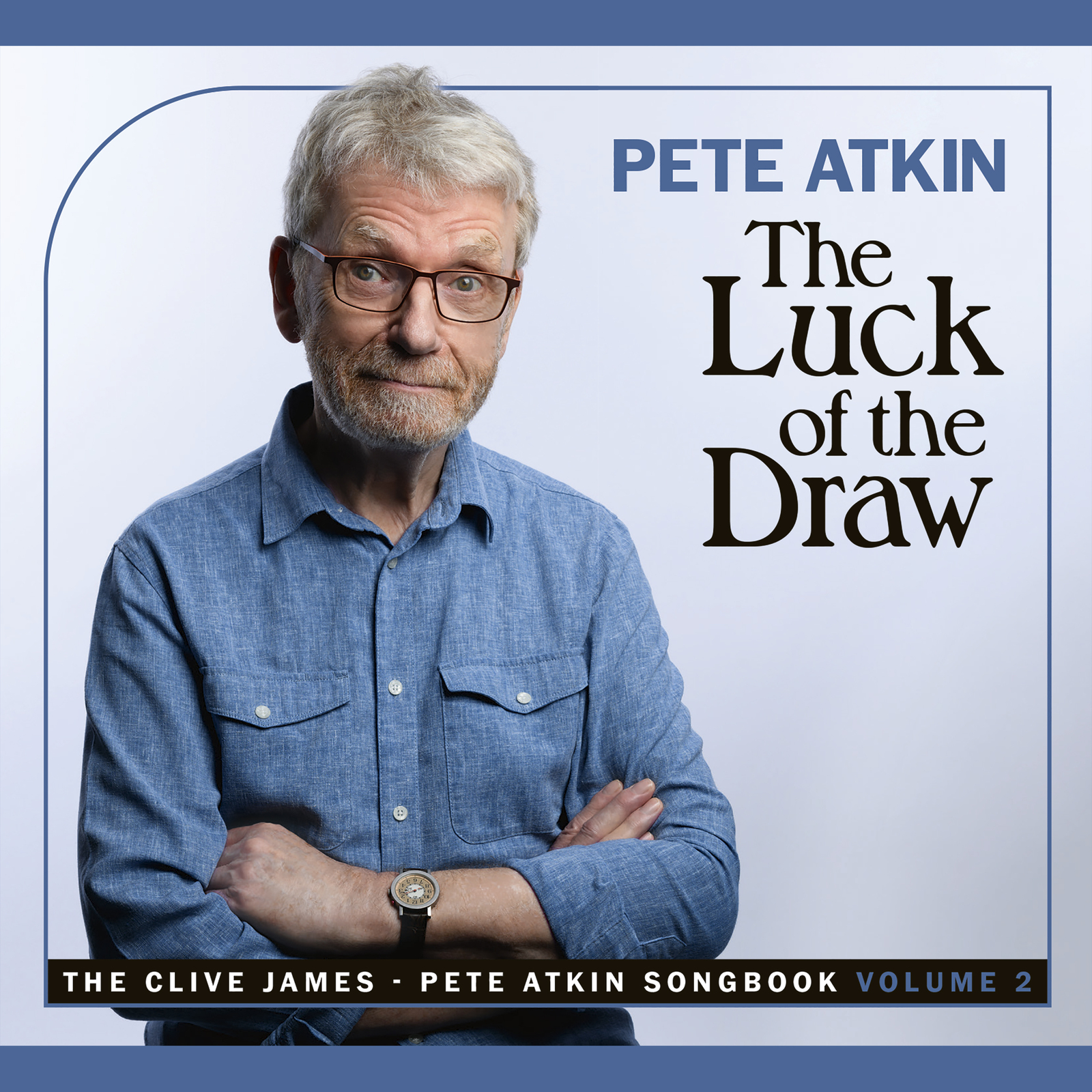 Picture of Pete Atkin - The Luck of the Draw - The Pete Atkin - Clive James Songbook Volume 2