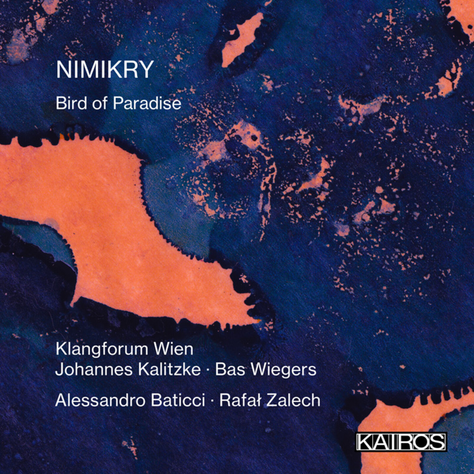 Picture of Klangforum Wien, Johannes Kalitzke, Bas Wiegers, Alessandro Baticci, Rafal Zalech - Nimikry: Bird of Paradise