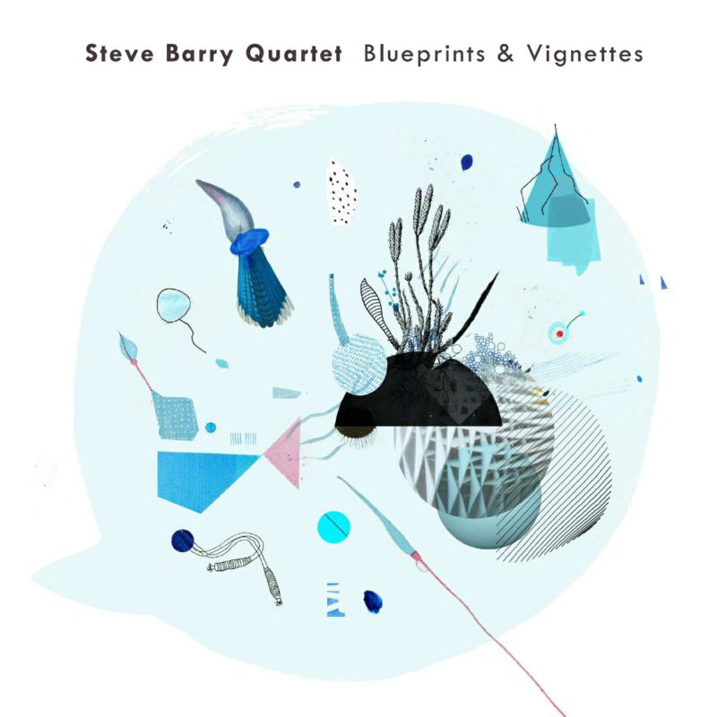 Picture of Steve Barry Quartet - Blueprints & Vignettes