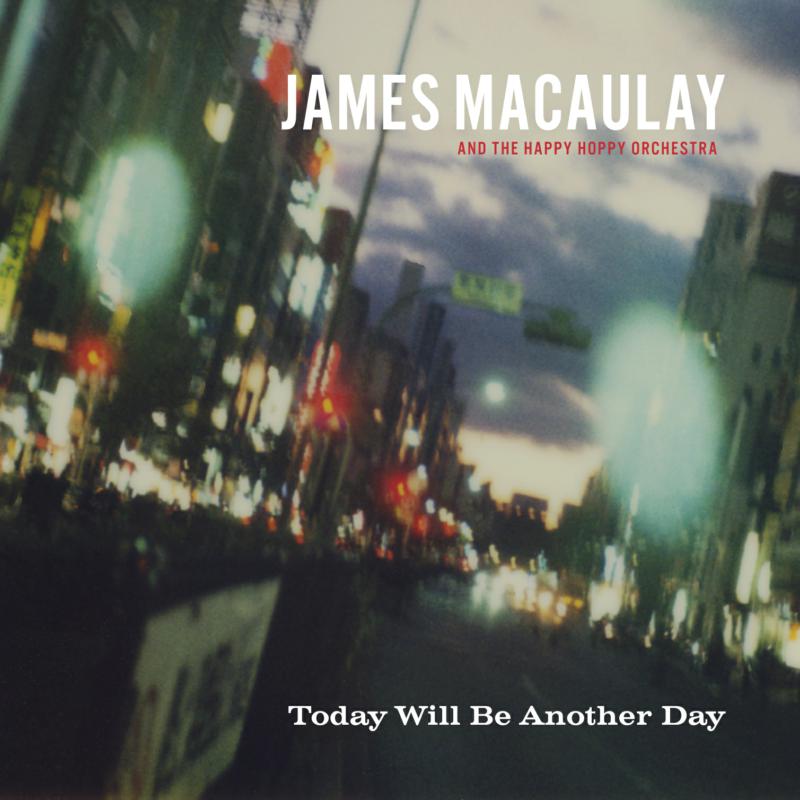 Picture of James Macaulay & The Happy Hoppy Orchestra - Today Will Be Another Day