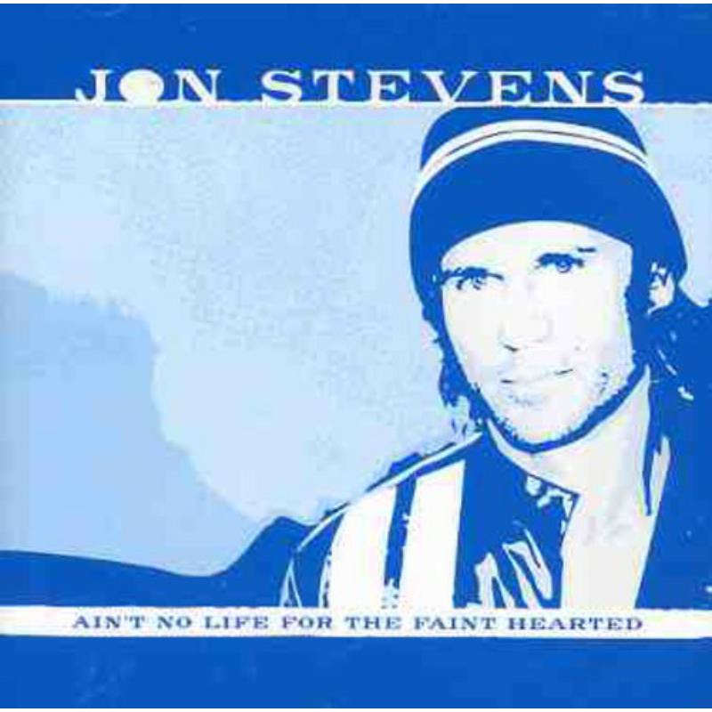 Picture of Jon Stevens - Ain't No Life for the Faint Hearted