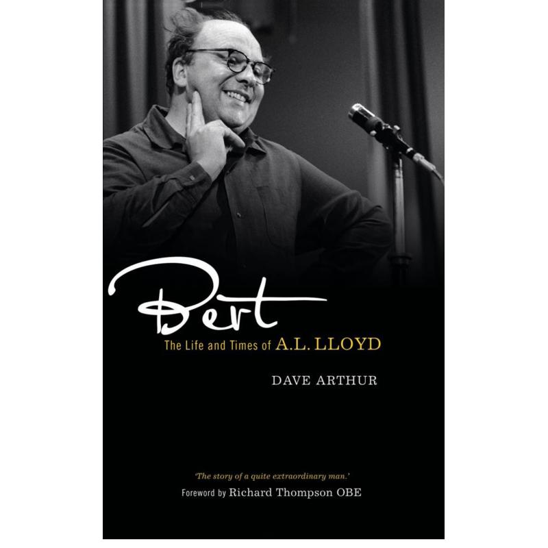 Picture of Dave Arthur - Bert: The Life And Times Of A.L. Lloyd