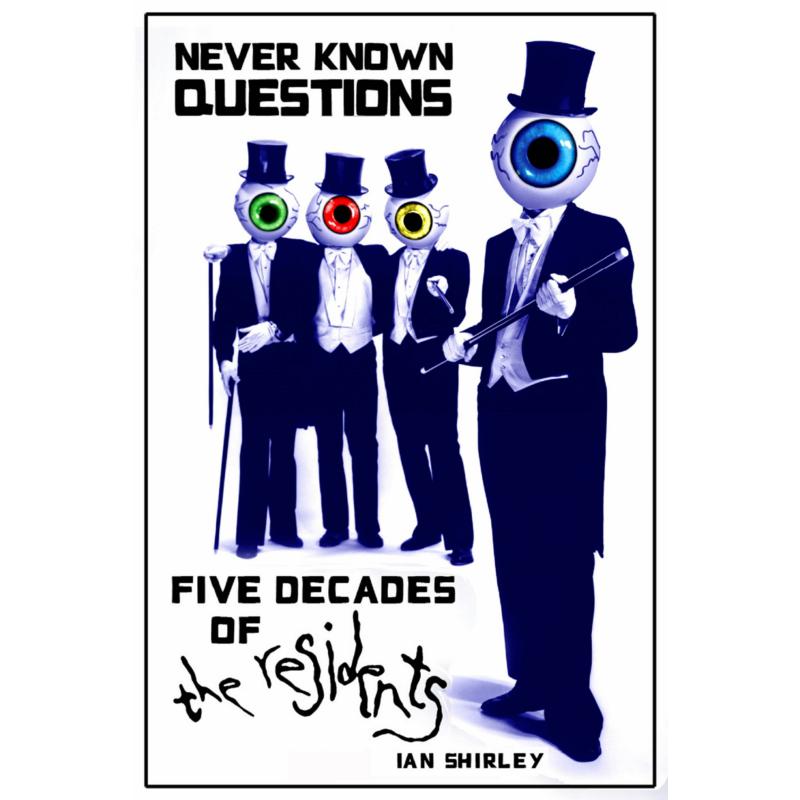 Picture of Ian Shirley - Never Known Questions: Five Decades Of The Residents